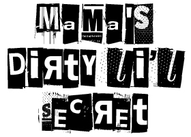 Mama's Dirty Li'l Secret